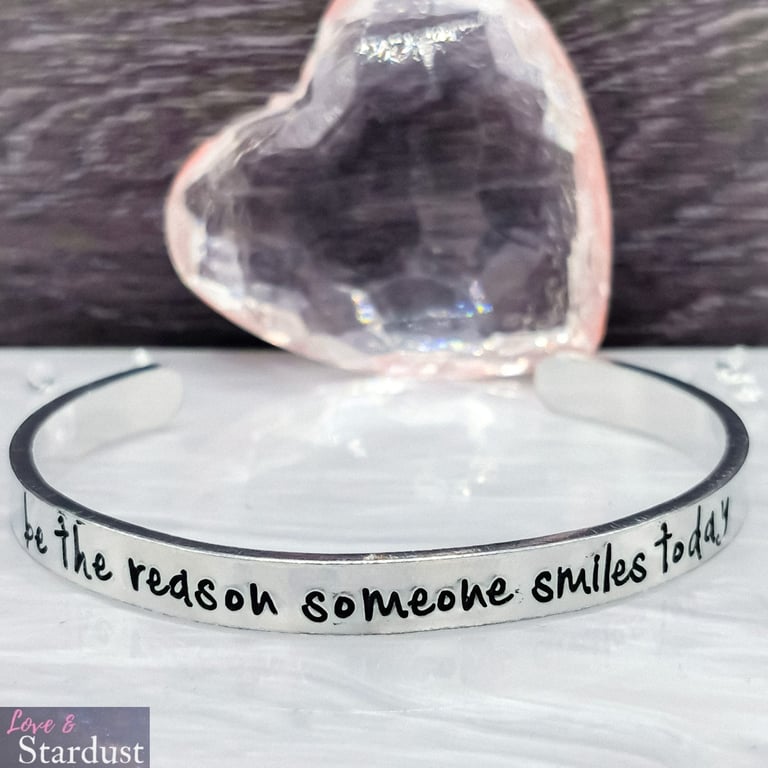 BE THE REASON SOMEONE SMILES TODAY Hand Stamped Cuff Bracelet