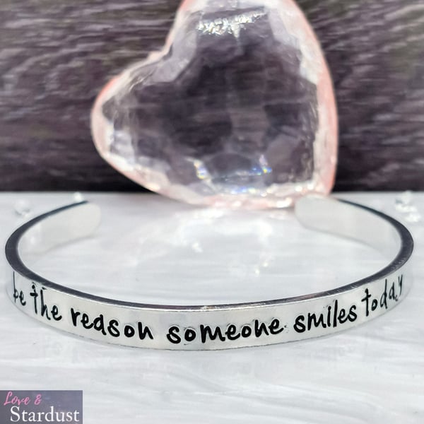 BE THE REASON SOMEONE SMILES TODAY Hand Stamped Cuff Bracelet