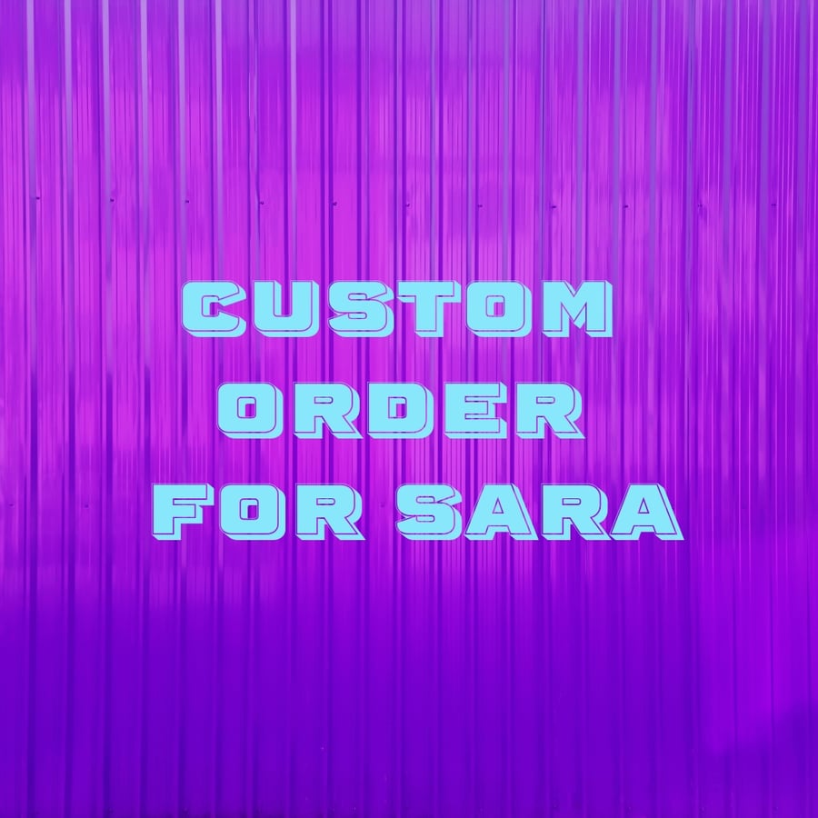 Custom order for Sara