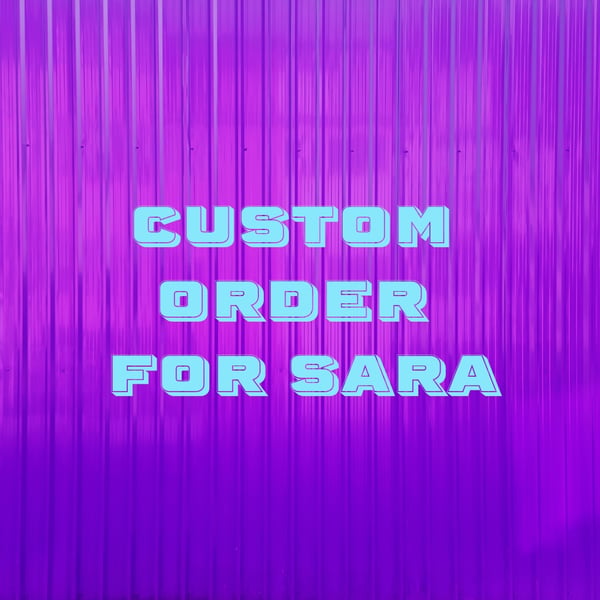 Custom order for Sara