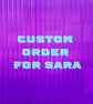 Custom order for Sara