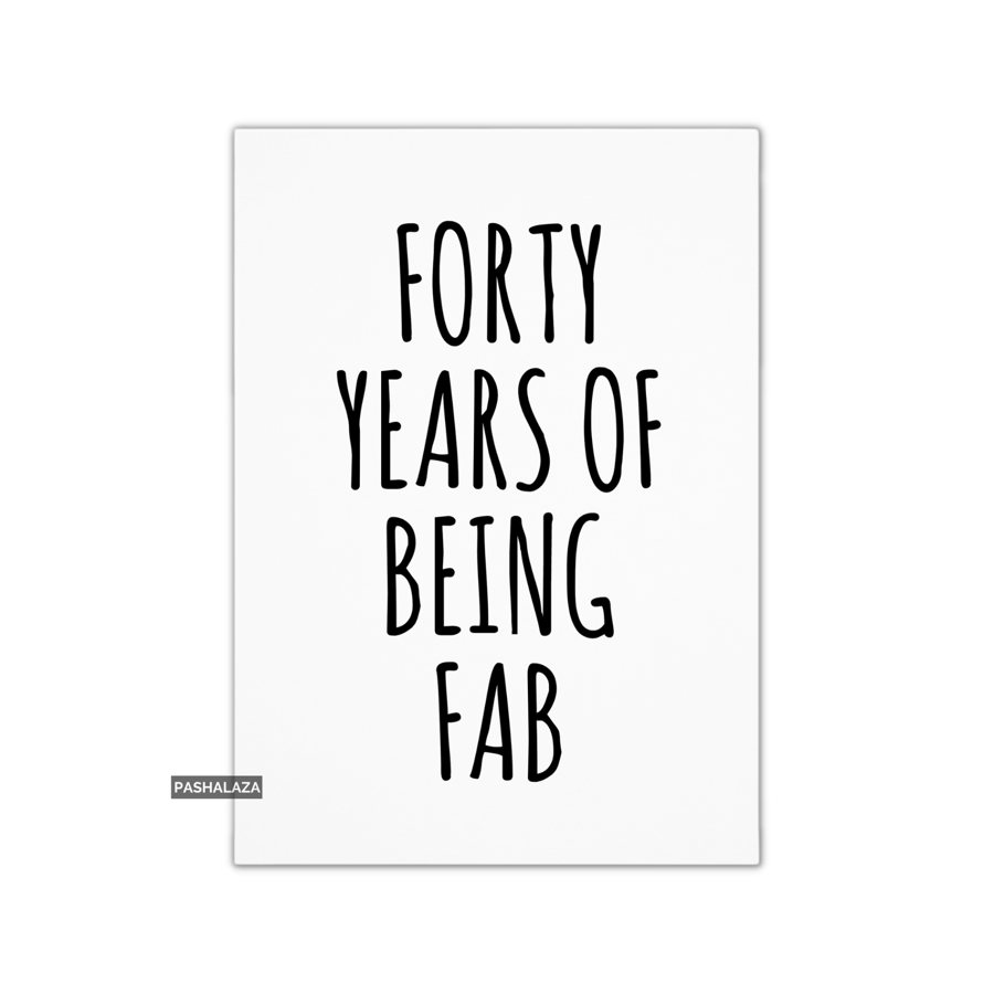 Funny 40th Birthday Card - Novelty Age Card - Fab