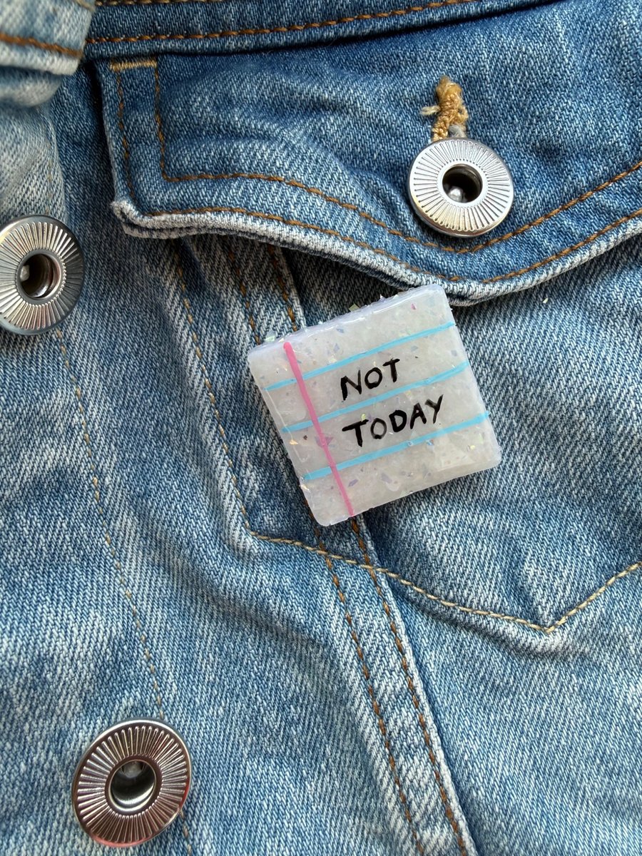 Not Today- Polymer Clay Sparkly Pin Badge