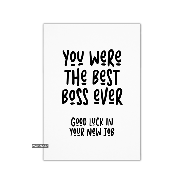 Funny Leaving Card - Novelty Banter Greeting Card - Were The Best Boss Ever