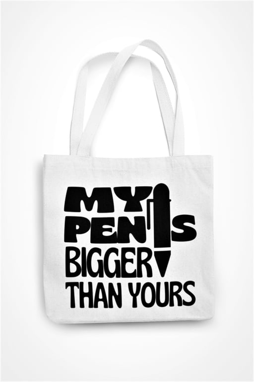My Pen Is Bigger Than Yours Tote Bag Funny Novelty Adult Humour Joke Eco