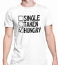 Single Taken Hungry T Shirt Funny Foodie Greedy Novelty Gift Joke Present - Image 1
