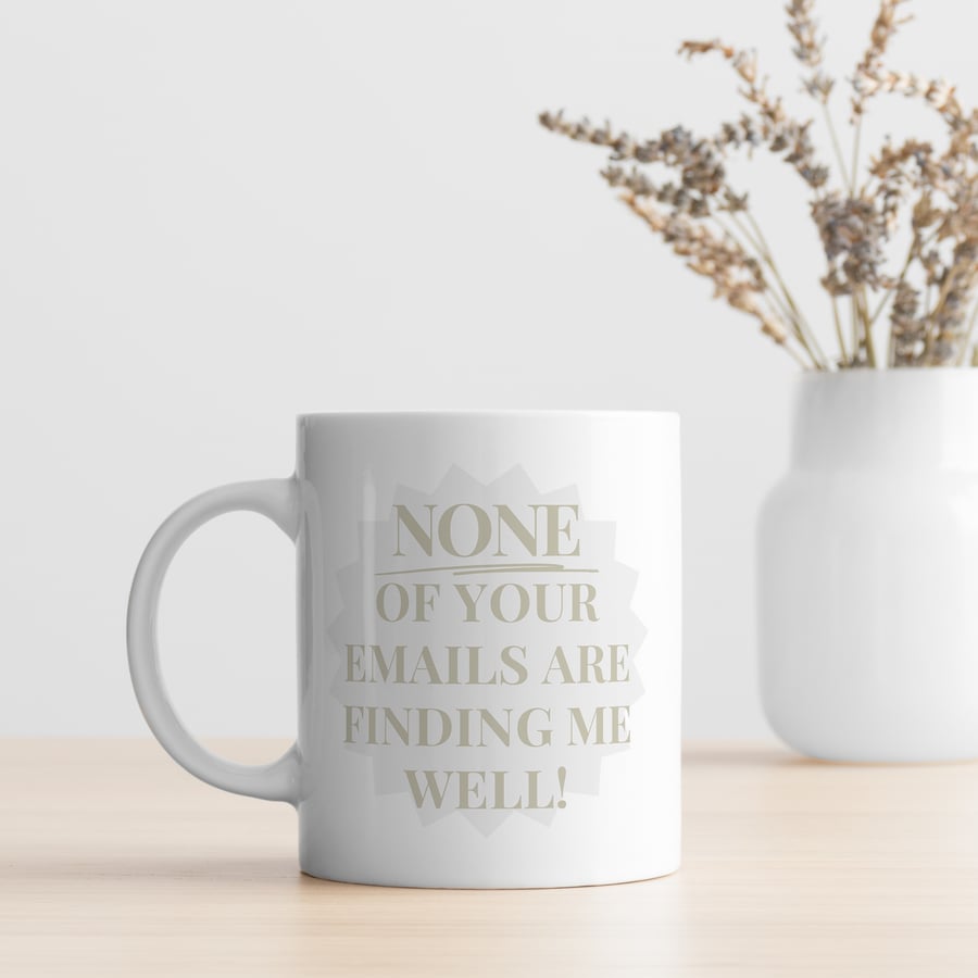 None of Your Emails - Neutral: Funny Joke Work Mug, Secret Santa Gift