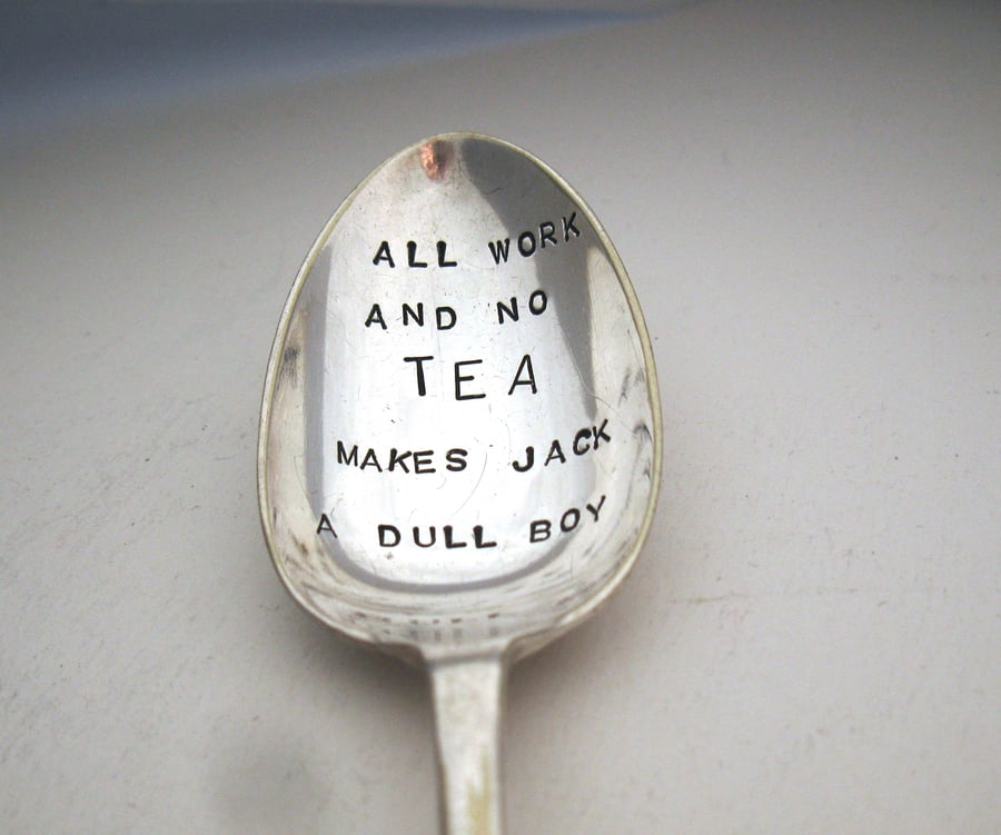All Work and No Tea, Handstamped Teaspoon, Hand Stamped Vintage Tea Spoon