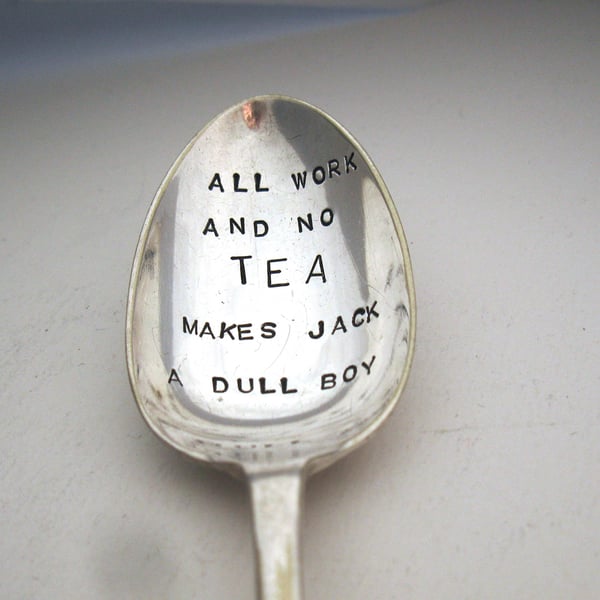 All Work and No Tea, Handstamped Teaspoon, Hand Stamped Vintage Tea Spoon