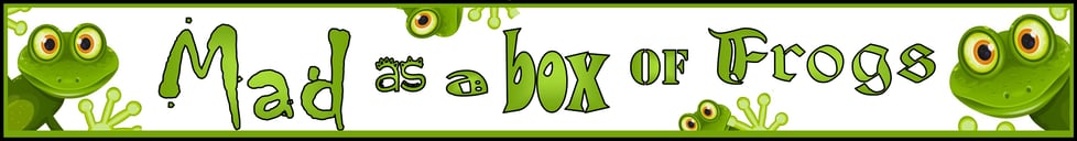Mad As A Box Of Frogs