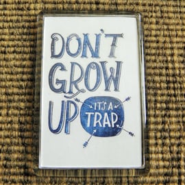 Don't Grow Up - It's A Trap Magnet