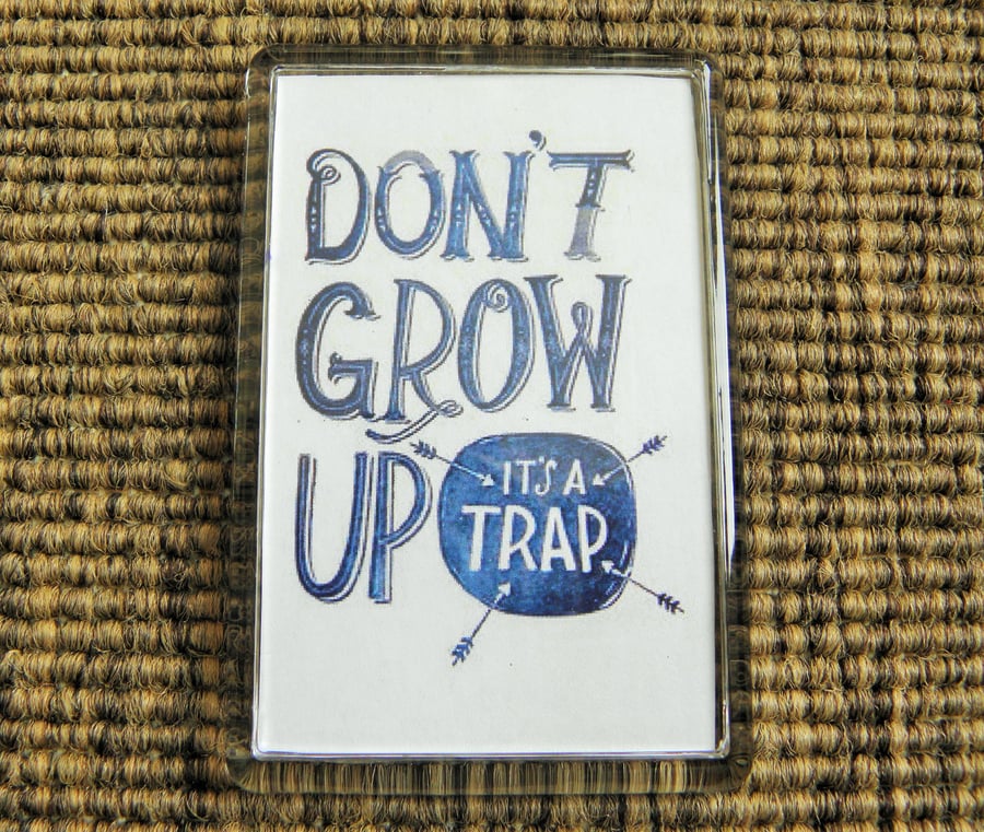 Don't Grow Up - It's A Trap Magnet