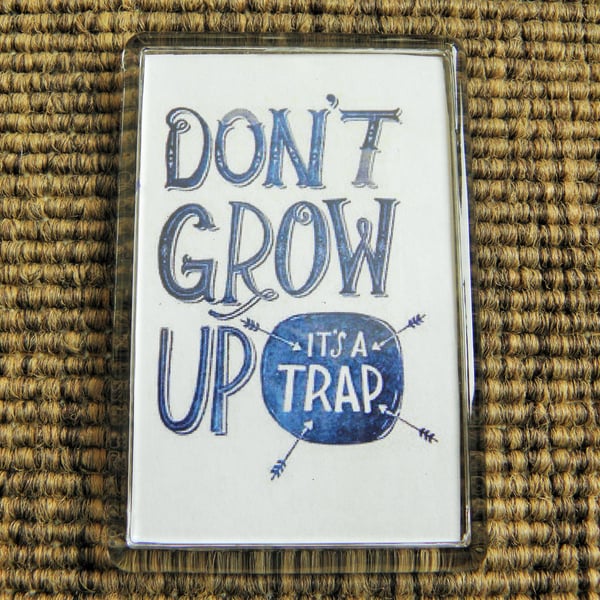 Don't Grow Up - It's A Trap Magnet