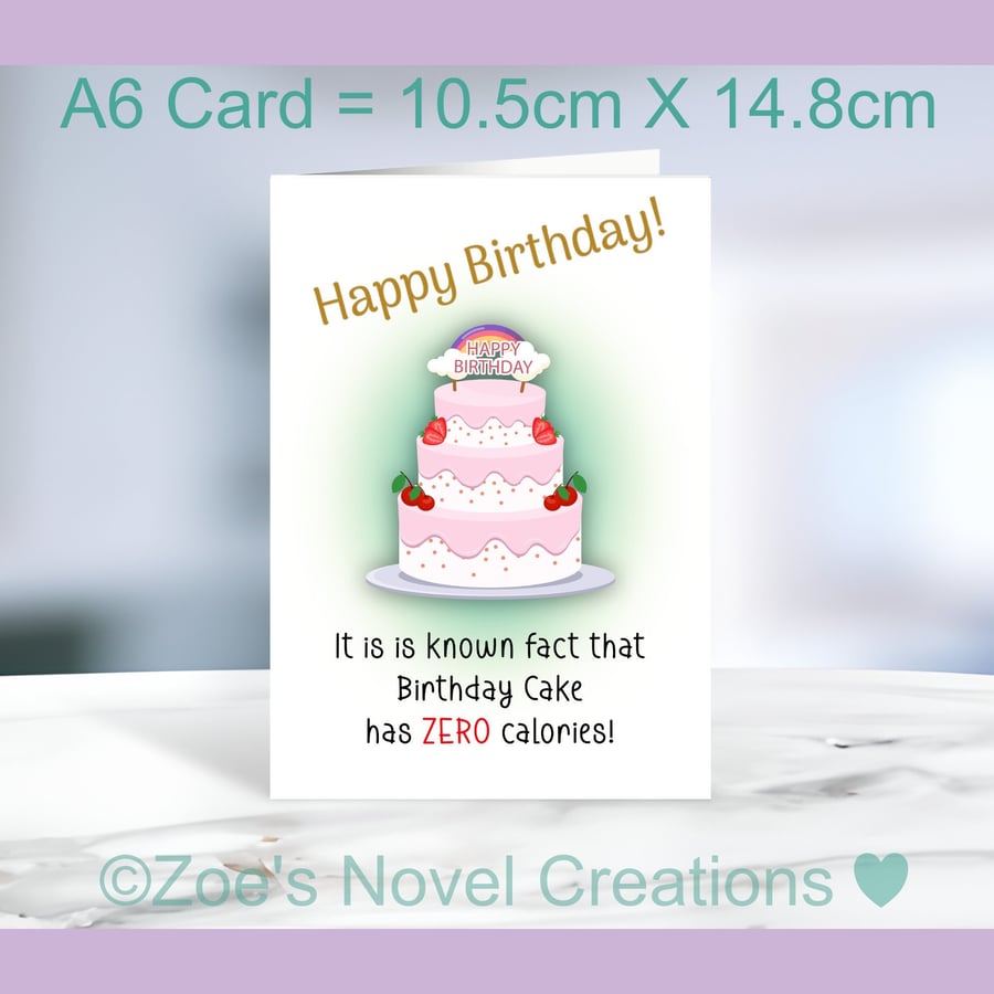Birthday Card, Cake has ZERO calories A6 size 10.5cm X 14.8cm 