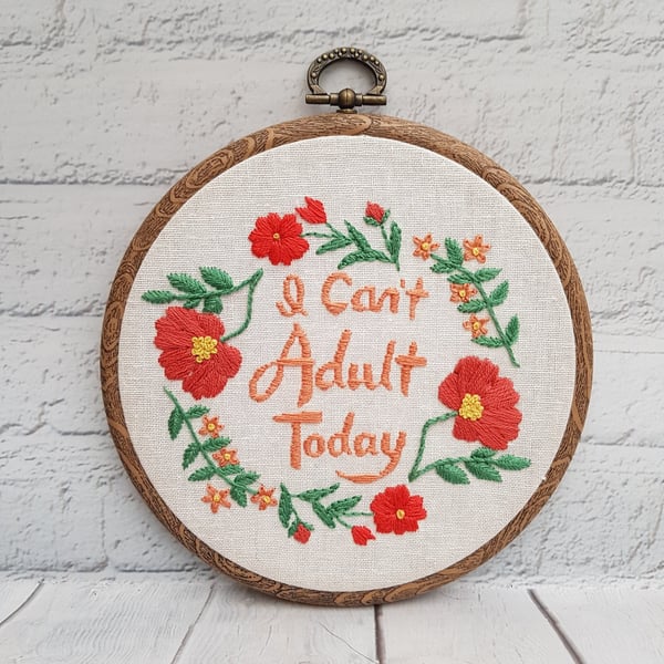 Inspirational Quote Embroidery, Hand Embroidery Wall Art, Can't Adult Today Gift