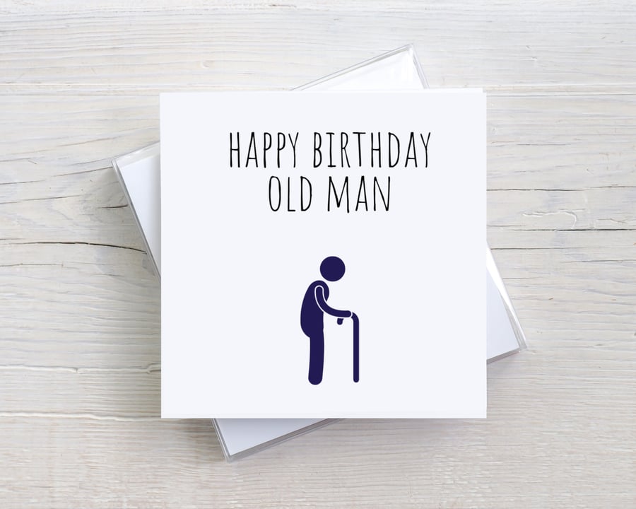 'Happy Birthday Old Man' - Funny birthday card