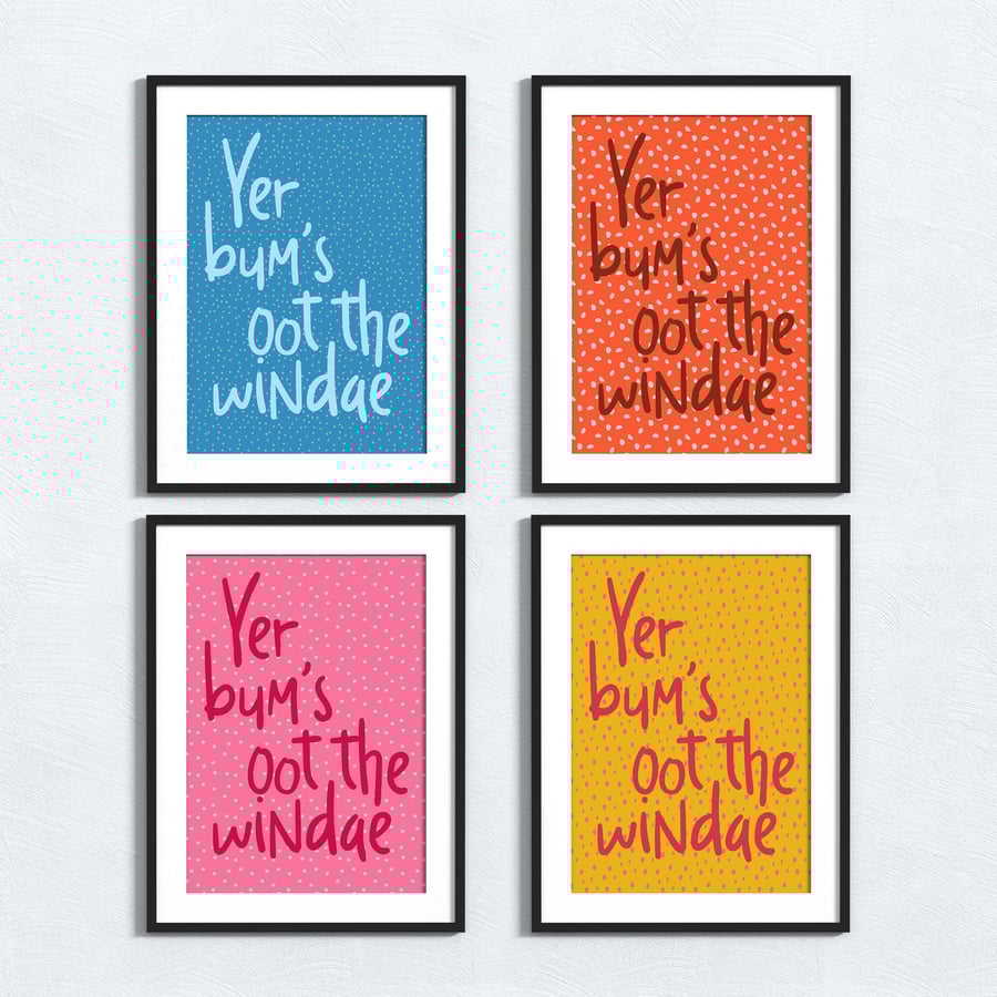 Scottish phrase print: Yer bum’s oot the windae