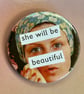 Collage pin badge - she will be beautiful