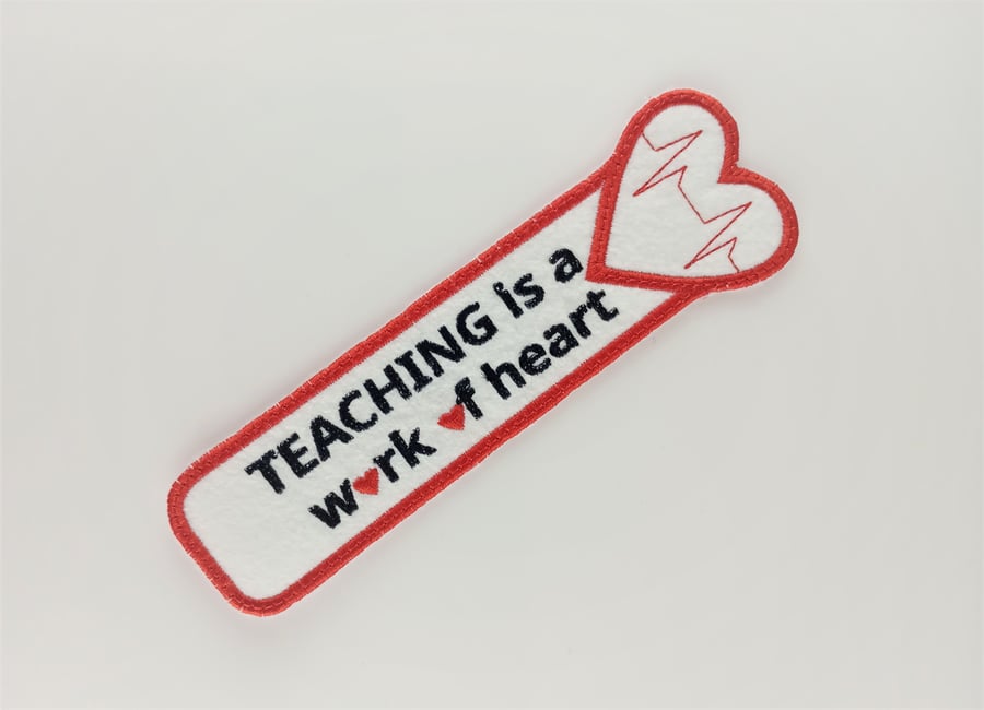 Teachers bookmark - Embroidered bookmark. Teaching is a work of heart