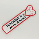 Teachers bookmark - Embroidered bookmark. Teaching is a work of heart