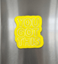 You Got This handmade yellow fridge magnet with A7 Gentle Reminders card - Image 2