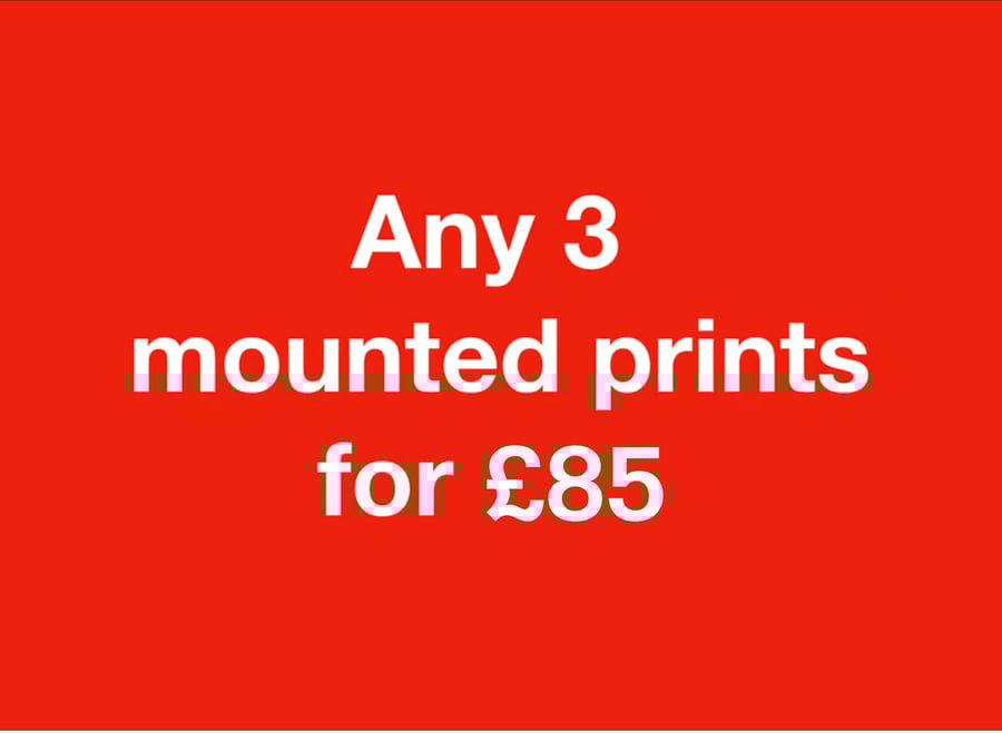 ANY 3 mounted prints for eighty five pounds FREE DELIVERY