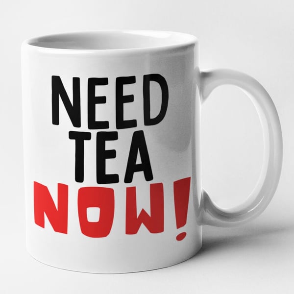Need Tea Now Mug - Funny Tea Lover Joke Cup Office Birthday Christmas 