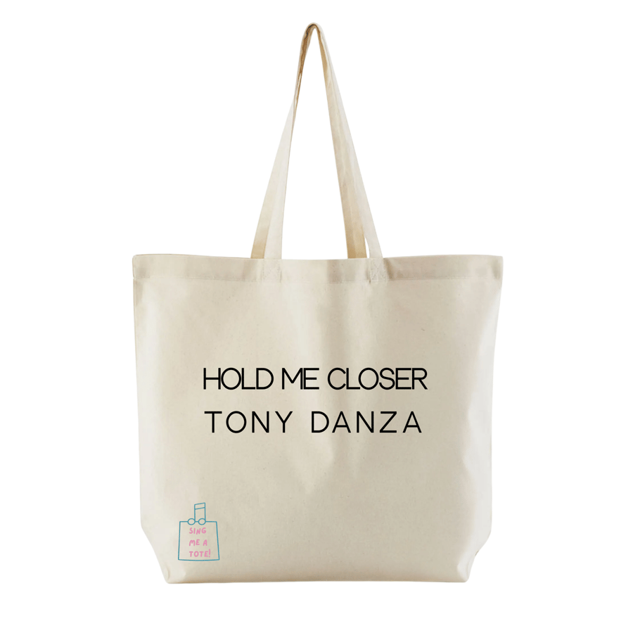 Cotton Tote bag with misheard song lyrics ' Hold me closer Tony Danza'. 
