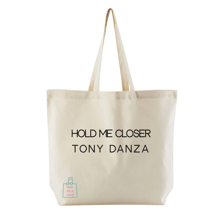 Cotton Tote bag with misheard song lyrics ' Hold me closer Tony Danza'. 