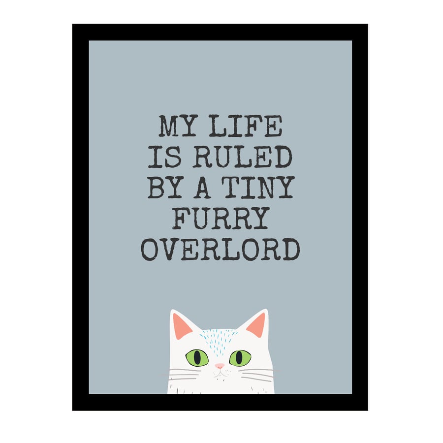 Funny White Cat Print - My Life Is Ruled by a Tiny Furry Overlord - Grey Wall Ar