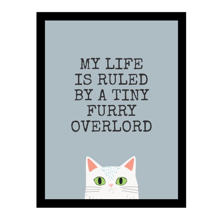 Funny White Cat Print - My Life Is Ruled by a Tiny Furry Overlord - Grey Wall Ar