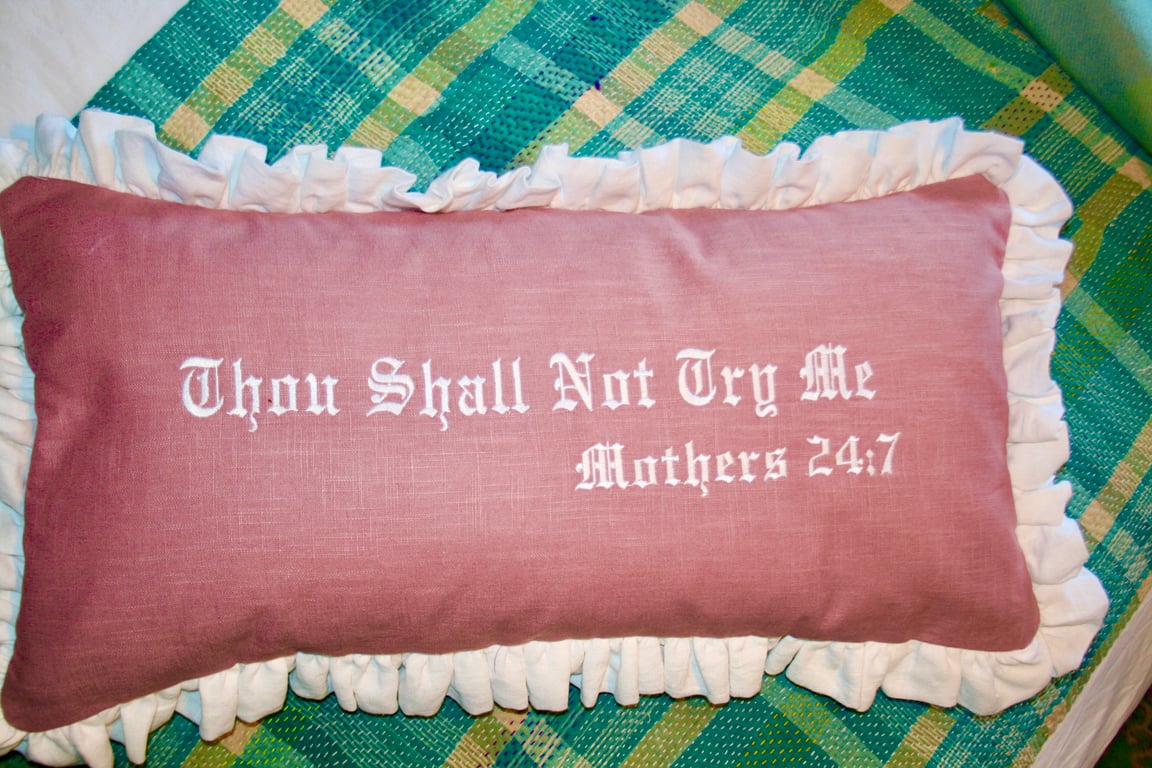 Thou Shall Not Try Me. . . Embroidered Cushion