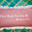 Thou Shall Not Try Me. . . Embroidered Cushion