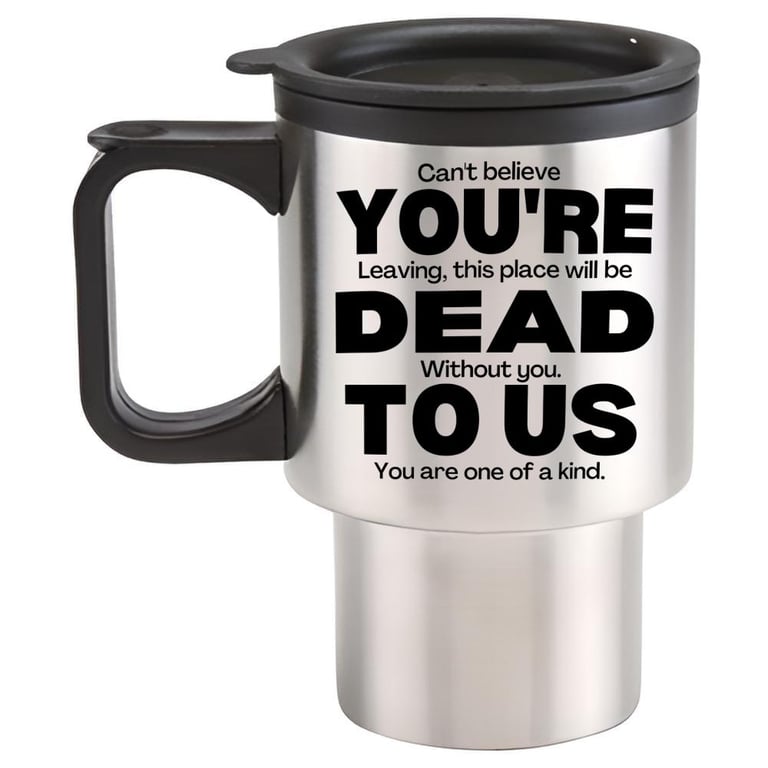 You're Dead To Us Travel Mug - Funny Leaving gift travel mug