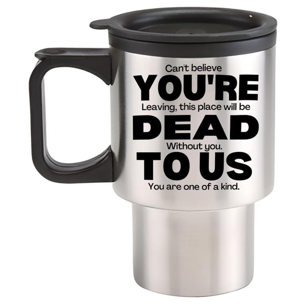 You're Dead To Us Travel Mug - Funny Leaving gift travel mug