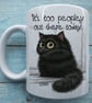 Too Peopley Out There - Lawless Clawde Black Cat Ceramic Mug