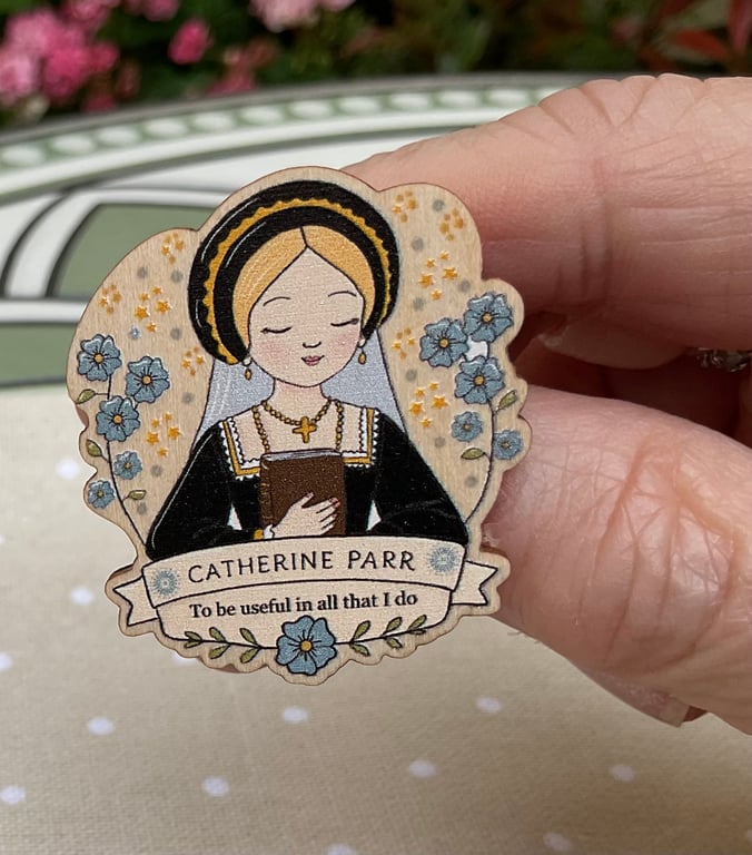 Catherine Parr Wooden Pin Badge - Tudor Queen Brooch - Henry VIII Wife Gift 
