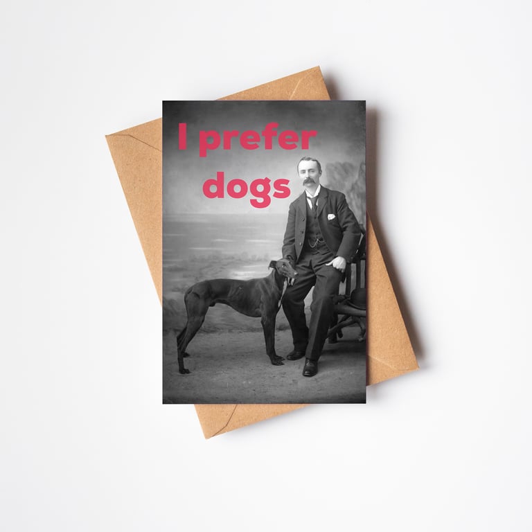 Funny Dog Card - I Prefer Dogs