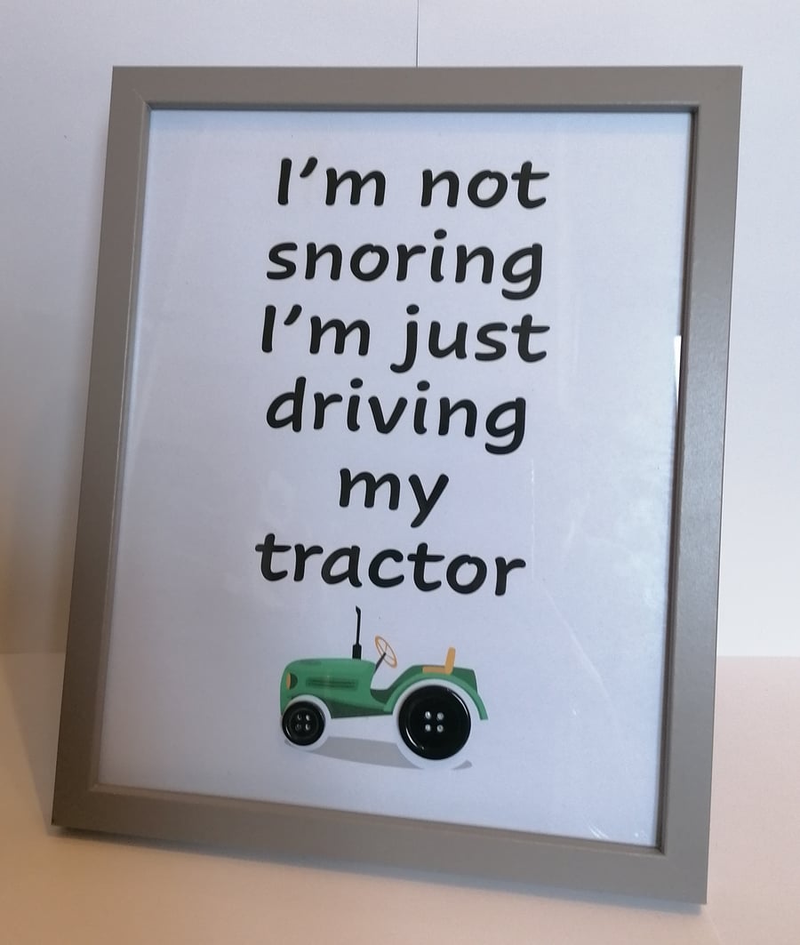10 x 8 Framed button picture I'm not snoring I'm just driving my tractor 