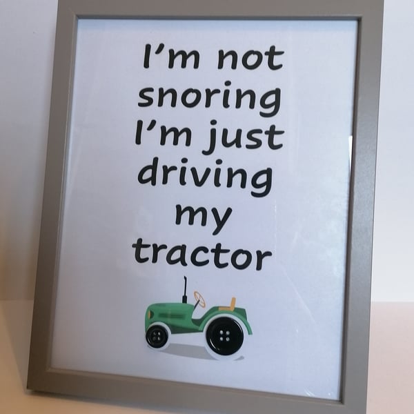 10 x 8 Framed button picture I'm not snoring I'm just driving my tractor 