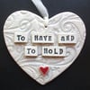 Ceramic Wedding heart To Have and to Hold