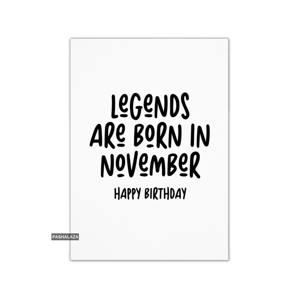 Funny Birthday Card - Novelty Banter Greeting Card - Legends November