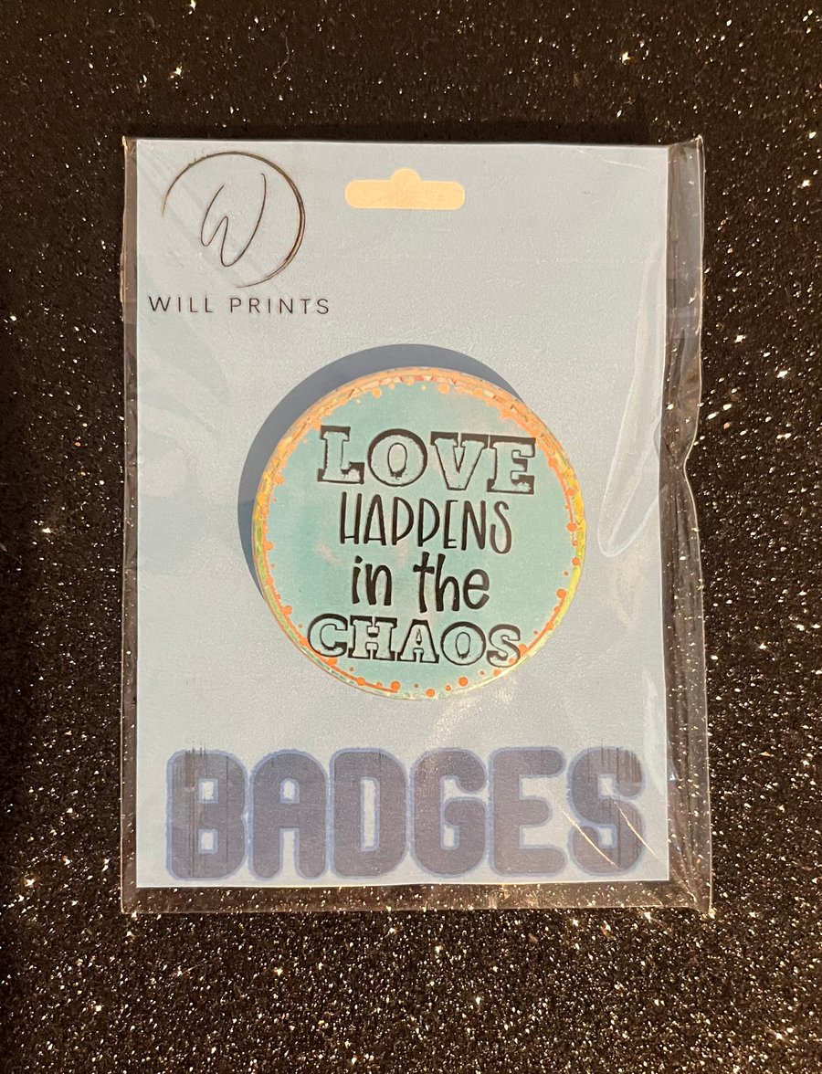 Love happens printed Badge 45mm