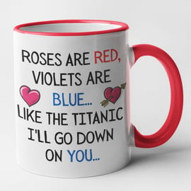 Roses Are Red Violets Are Blue-Like The Titanic - Rude funny Valentines Poem Mug