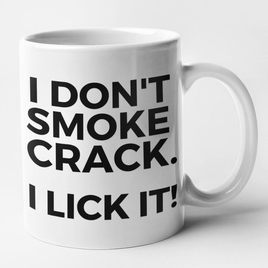 I Don't Smoke Crack I Lick It Mug Funny Rude Coffee Cup Hilarious Christmas 