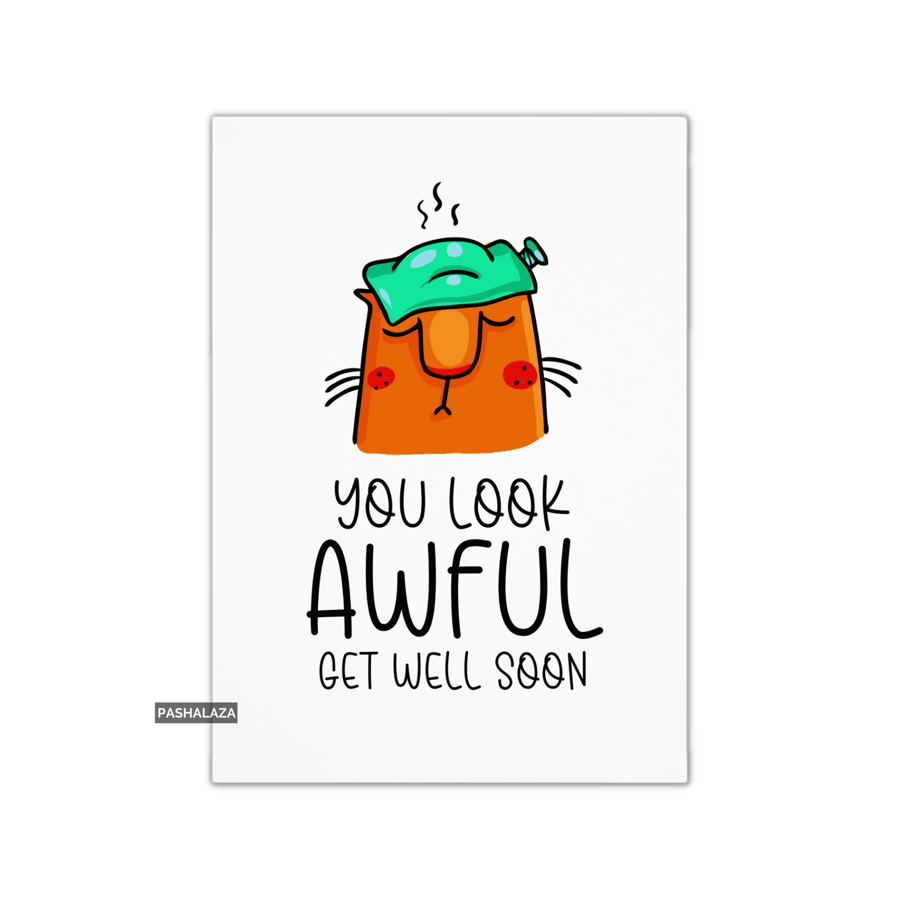 Funny Get Well Card - Novelty Get Well Soon Greeting Card - Awful