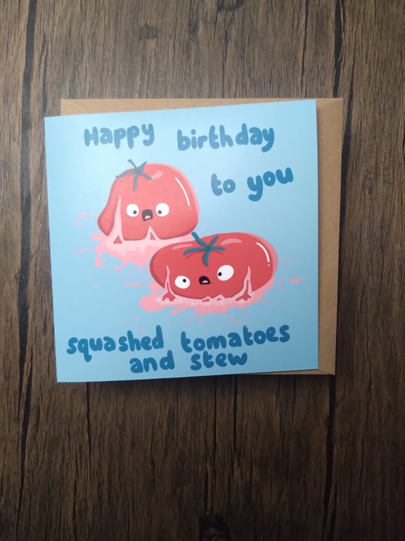 Squashed tomatoes birthday card