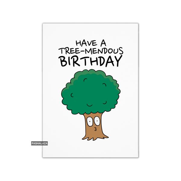 Funny Birthday Card - Novelty Banter Greeting Card - Tree