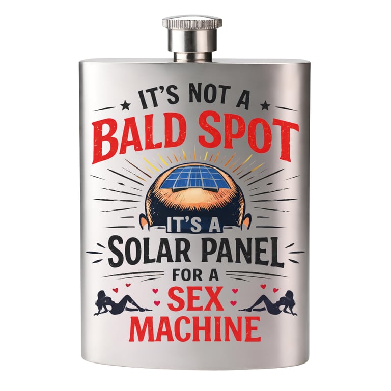 Funny Hip Flask Its Not A Bald Spot Its A Solar Panel For a Sx Machine