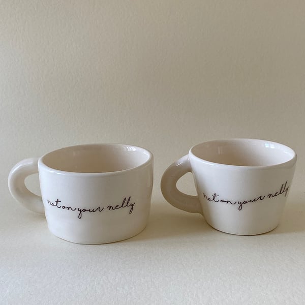 Not on your nelly handmade ceramic mug set.